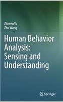 Human Behavior Analysis: Sensing and Understanding