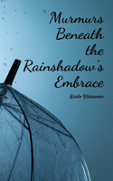 Murmurs Beneath the Rainshadow's Embrace
