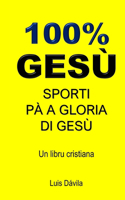 100% Gesù: Sporti Pà a Gloria Di Gesù