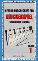 Metodo Progressivo Per Glockenspiel E Strumenti a Tastiera: Volume 1