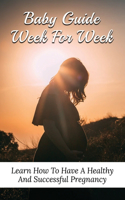 Baby Guide Week For Week