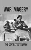 War Imagery: The Contested Terrain: Poems About War And Peace