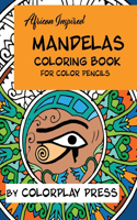 African-Inspired Mandelas Coloring Book: For Color Pencils