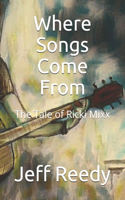 Where Songs Come From: The Tale of Ricki Mixx