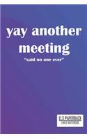 Yay, Another Meeting! Said No One Ever