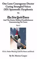 One Lone Courageous Doctor Curing Strangled Voices (SD) Spasmodic Dysphonia vs The Entire Medical Establishment Guaranteeing No Cures Part 2