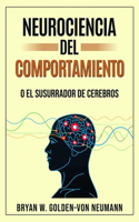 Neurociencia del Comportamiento O El Susurrador de Cerebros
