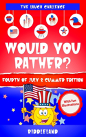 The Laugh Challenge: Would You Rather? Fourth of July & Summer Edition: A Hilarious and Interactive Fourth of July and Summer Themed Question Game Book for Kids & Family