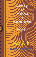 Warm-Up For Trombone By Joseph Pardal Vol.44: New York