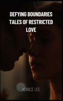 Defying Boundaries: Tales Of Restricted Love