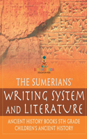 Sumerians' Writing System and Literature - Ancient History Books 5th Grade Children's Ancient History