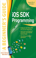 IOS SDK Programming a Beginners Guide: (Beginner's Guide)