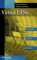 Virtual Lans: A Guide to Construction, Operation and Utilization