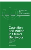 Cognition and Action in Skilled Behaviour: (Advances in Psychology)