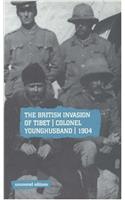 The British Invasion of Tibet: Colonel Younghusband, 1904 (Uncovered Editions)