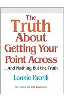 Truth About Getting Your Point Across, The