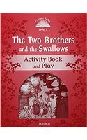 Classic Tales Second Edition: Level 2: The Two Brothers and the Swallows Activity Book and Play