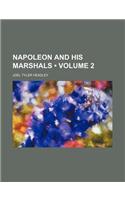 Napoleon and His Marshals (Volume 2)