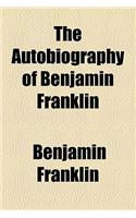 The Autobiography of Benjamin Franklin