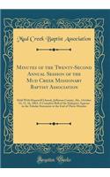 Minutes of the Twenty-Second Annual Session of the Mud Creek Missionary Baptist Association: Held With Hopewell Church, Jefferson County, Ala., October 14, 15, 16, 1863; A Complete Roll of the Delegates Appears in the Tabular Statement at the End o