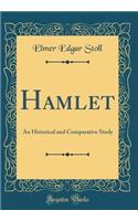 Hamlet: An Historical and Comparative Study (Classic Reprint): An Historical and Comparative Study (Classic Reprint)