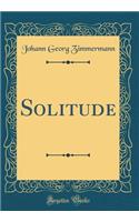 Solitude (Classic Reprint)