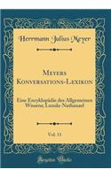 Meyers Konversations-Lexikon, Vol. 11: Eine Encyklopädie des Allgemeinen Wissens; Luzula-Nathanael (Classic Reprint)