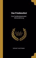 Das Friedensfest: Eine Familienkatastrophe: Bühnendichtung