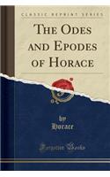 The Odes and Epodes of Horace (Classic Reprint)