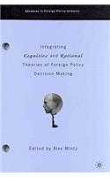 Integrating Cognitive and Rational Theories of Foreign Policy Decision Making: The Polyheuristic Theory of Decision