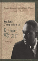Student Companion to Richard Wright: (Student Companions to Classic Writers)