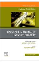Advances in Minimally Invasive Surgery, an Issue of Foot and Ankle Clinics of North America