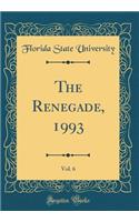 The Renegade, 1993, Vol. 6 (Classic Reprint)