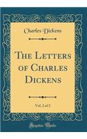 The Letters of Charles Dickens, Vol. 2 of 2 (Classic Reprint)