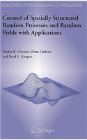 Control of Spatially Structured Random Processes and Random Fields with Applications