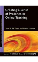 Creating a Sense of Presence in Online Teaching: How to "Be There" for Distance Learners(18 Jossey-Bass Guides to Online Teaching and Learning)
