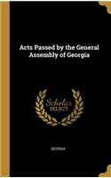 Acts Passed by the General Assembly of Georgia