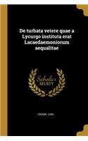 De turbata vetere quae a Lycurgo instituta erat Lacaedaemoniorum aequalitae