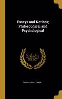 Essays and Notices; Philosophical and Psychological