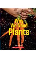 Why We Need Plants (a True Book: Incredible Plants!)
