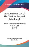 Admirable Life Of The Glorious Patriarch Saint Joseph