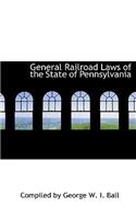 General Railroad Laws of the State of Pennsylvania