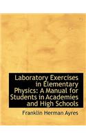 Laboratory Exercises in Elementary Physics