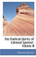 The Poetical Works of Edmund Spenser, Volume III