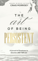 Art of Being Persistent: Overcoming to Become More