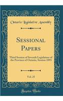 Sessional Papers, Vol. 25: Third Session of Seventh Legislature of the Province of Ontario, Session 1893 (Classic Reprint)
