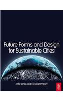 Future Forms and Design For Sustainable Cities