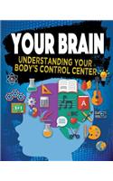 Your Brain: Understanding Your Body's Control Center