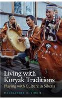 Living with Koryak Traditions: Playing With Culture in Siberia