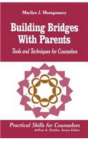 Building Bridges With Parents: Tools and Techniques for Counselors